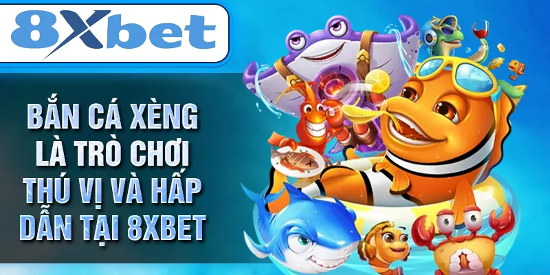 Bắn cá xèng là trò chơi thú vị và hấp dẫn tại 8XBET Bắn cá xèng là trò chơi thú vị và hấp dẫn tại 8XBET