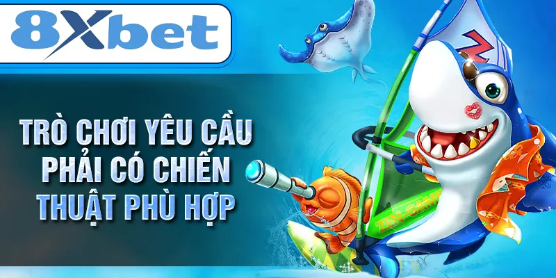 Trò chơi yêu cầu phải có chiến thuật phù hợp