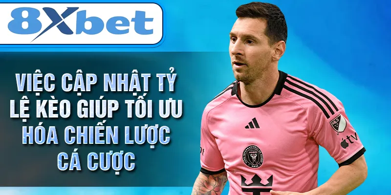 Việc cập nhật tỷ lệ kèo giúp tối ưu hóa chiến lược cá cược