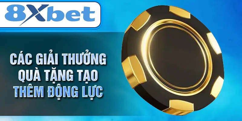 Các giải thưởng quà tặng tạo thêm động lực